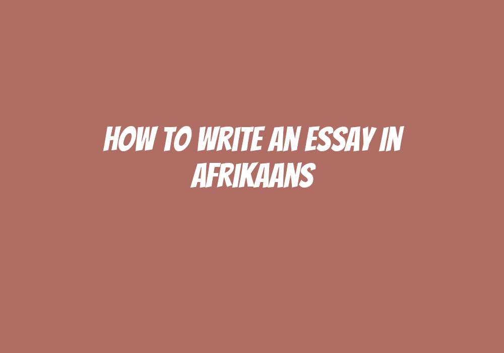 essay body in afrikaans